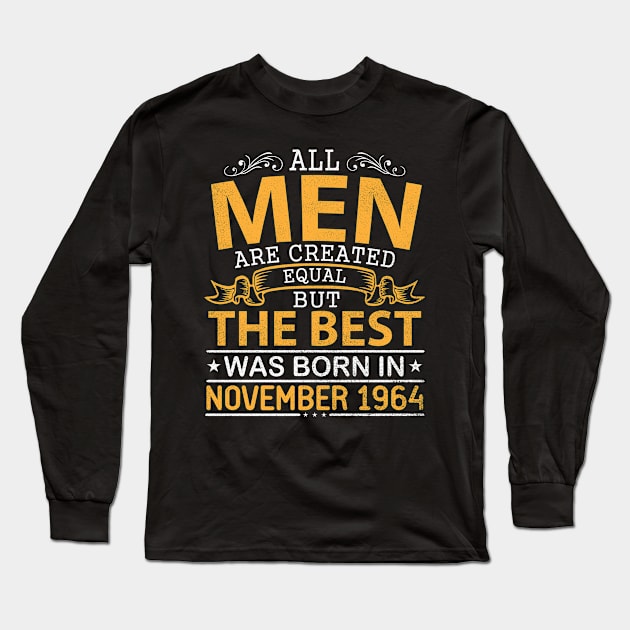 All Men Are Created Equal But The Best Was Born In November 1964 Happy Birthday To Me Papa Dad Son Long Sleeve T-Shirt by bakhanh123